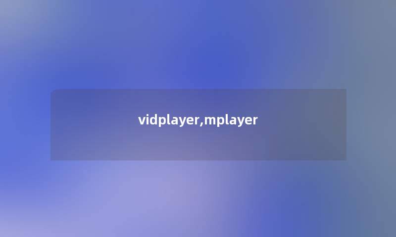 vidplayer,mplayer